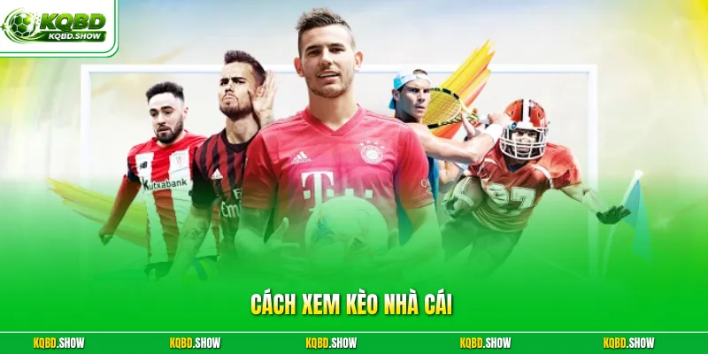 Cách Xem Kèo Nhà Cái