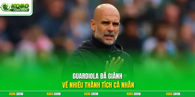 Guardiola đã giành về nhiều thành tích cá nhân