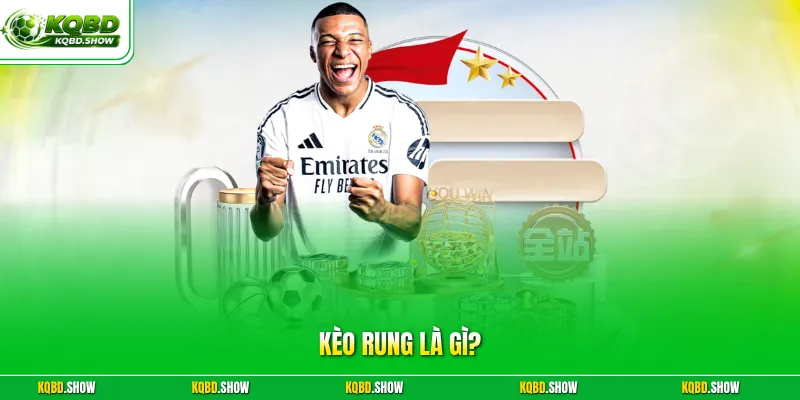 kèo rung là gì