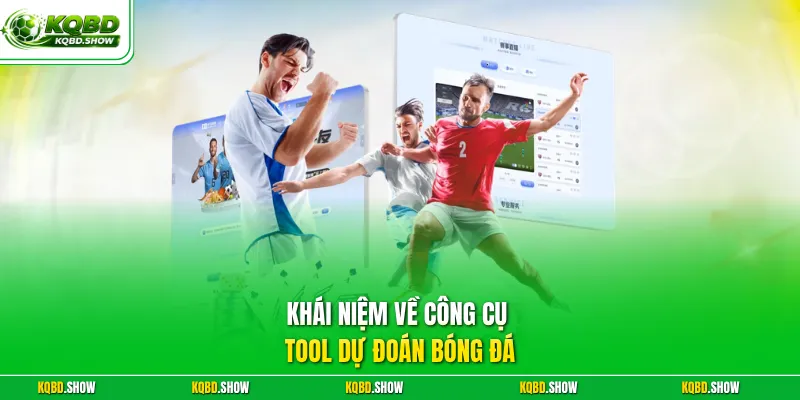Khái niệm về công cụ tool dự đoán bóng đá