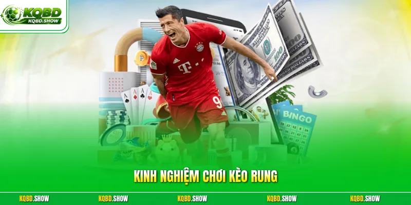 Kinh nghiệm chơi kèo rung