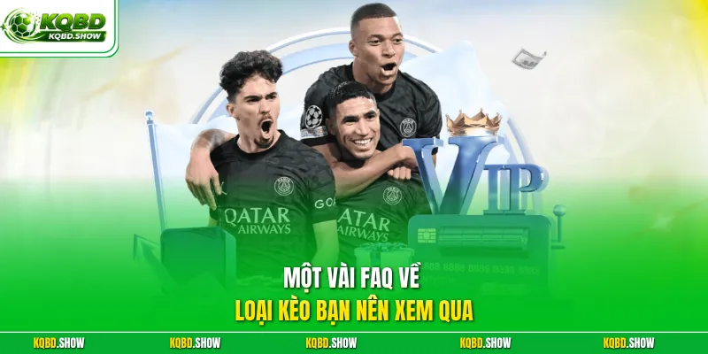 Một vài FAQ về loại kèo bạn nên xem qua