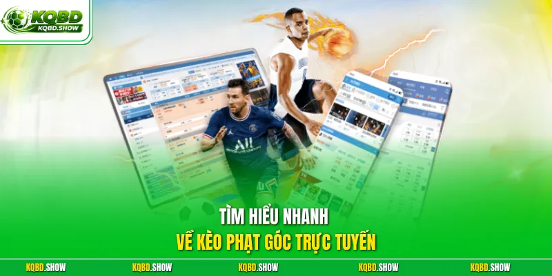 Tìm hiểu nhanh về kèo phạt góc trực tuyến