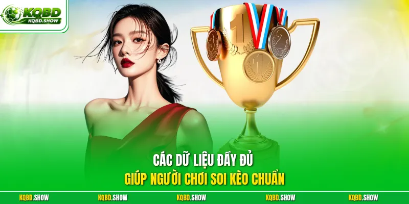 Các dữ liệu đầy đủ giúp người chơi soi kèo chuẩn
