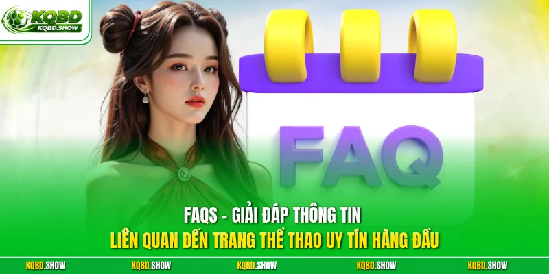FAQs - Giải đáp thông tin liên quan đến trang thể thao uy tín hàng đầu